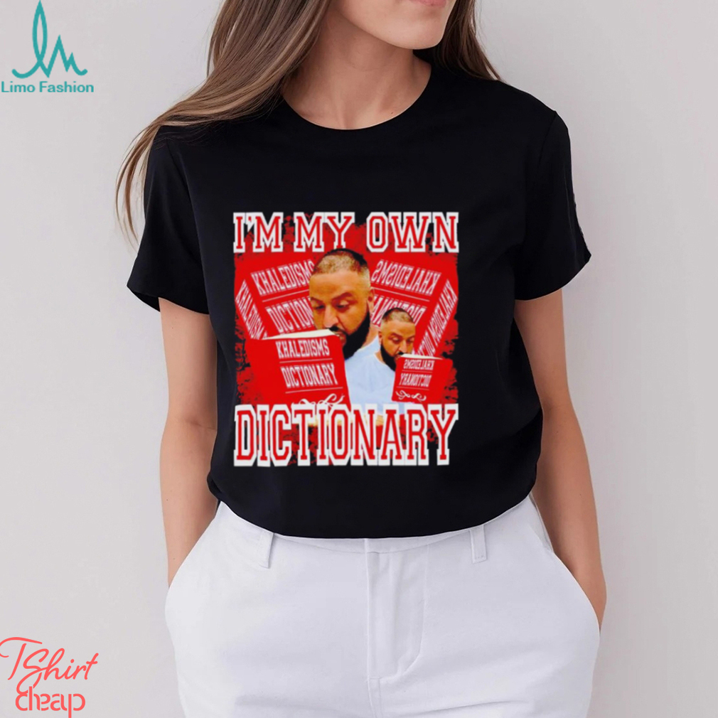 I’m My Own Dictionary DJ Drake Shirt I’m My Own Dictionary DJ Drake Shirt