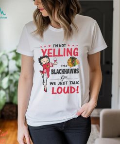 Im Not Yelling Blackawks Girl Shirt