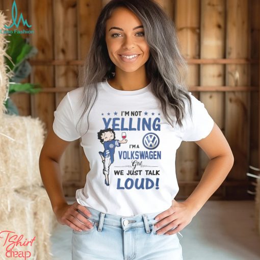 Im Not Yelling VWG Girl Shirt