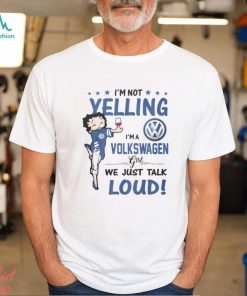 Im Not Yelling VWG Girl Shirt