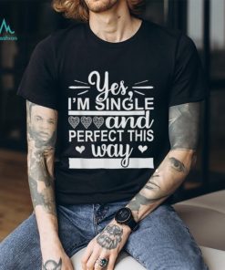 I’m Single And Perfect This Way Essential T Shirt