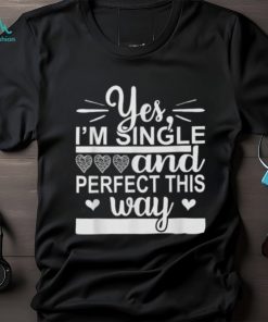 I’m Single And Perfect This Way Essential T Shirt