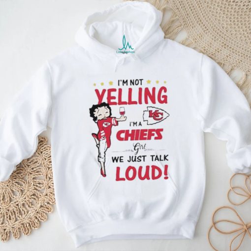 I’m Yelling I’m A Chiefs Girl We Just Talk Loud Shirt