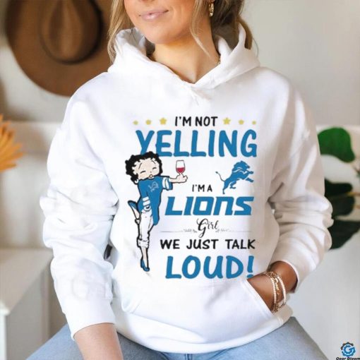 I’m Yelling I’m A Lions Girl We Just Talk Loud Shirt