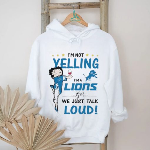 I’m Yelling I’m A Lions Girl We Just Talk Loud Shirt