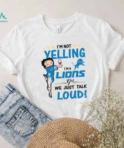 I’m Yelling I’m A Lions Girl We Just Talk Loud Shirt