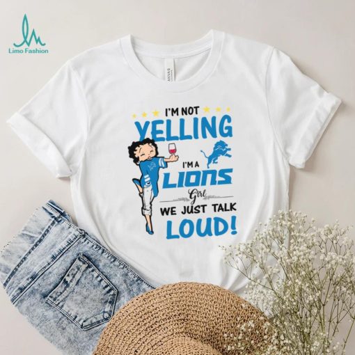 I’m Yelling I’m A Lions Girl We Just Talk Loud Shirt