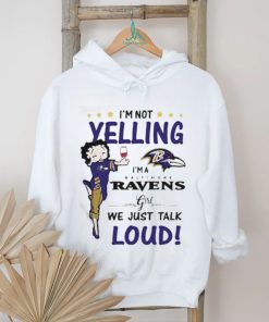 I’m Yelling I’m A Ravens Girl We Just Talk Loud Shirt