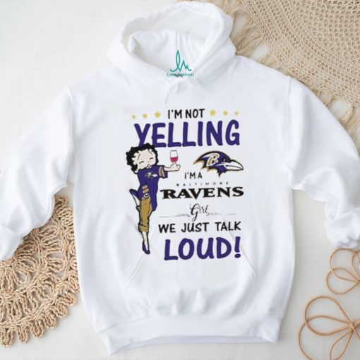 I’m Yelling I’m A Ravens Girl We Just Talk Loud Shirt