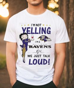 I’m Yelling I’m A Ravens Girl We Just Talk Loud Shirt