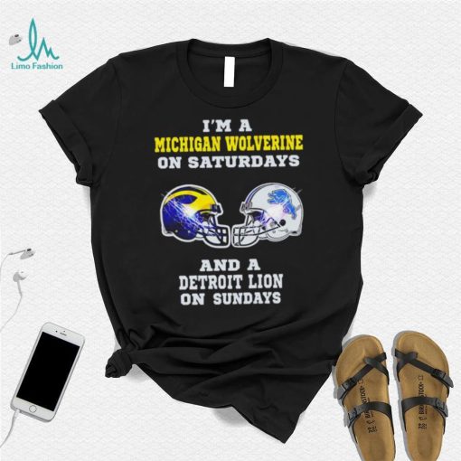 I’m a Michigan Wolverine on saturdays and a Detroit Lion on sundays helmet shirt