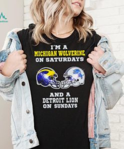 I’m a Michigan Wolverine on saturdays and a Detroit Lion on sundays helmet shirt