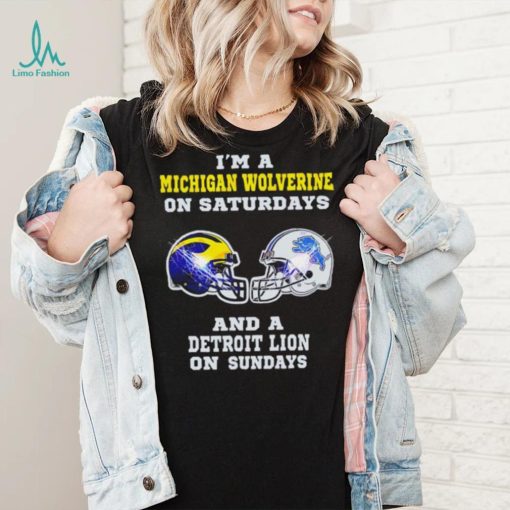 I’m a Michigan Wolverine on saturdays and a Detroit Lion on sundays helmet shirt