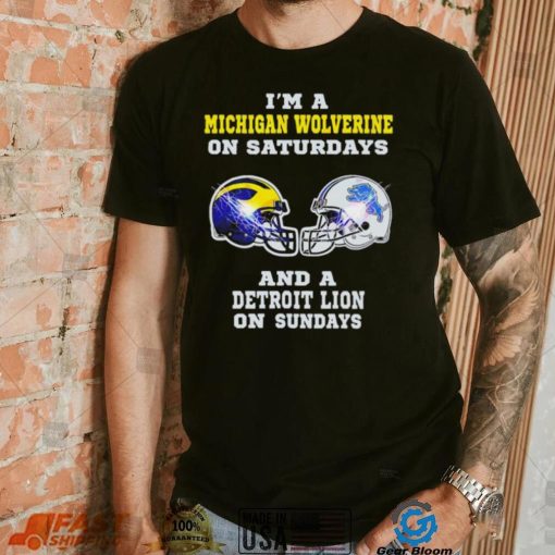 I’m a Michigan Wolverine on saturdays and a Detroit Lion on sundays helmet shirt