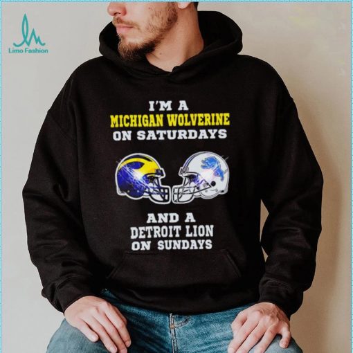 I’m a Michigan Wolverine on saturdays and a Detroit Lion on sundays helmet shirt
