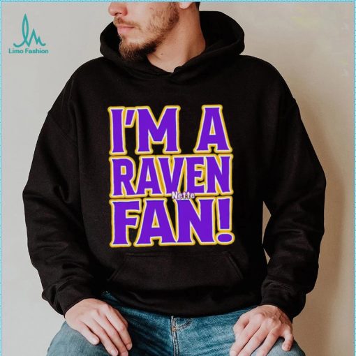I’m a Raven fan shirt