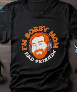 I’m bobby mom shirt