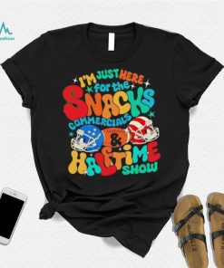 I’m just here for the snacks commercials halftime show shirt