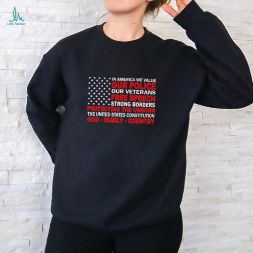 In America We Value Our Police Our Veterans Free Speech t shirt