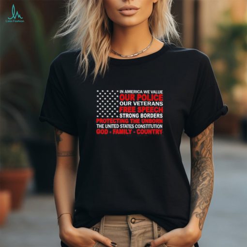 In America We Value Our Police Our Veterans Free Speech t shirt