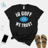 In Jared Goff We Trust Shirt