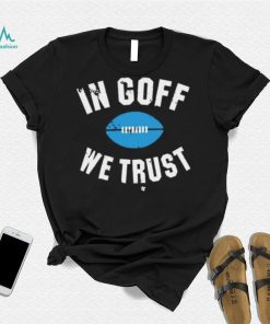 In Jared Goff We Trust Shirt