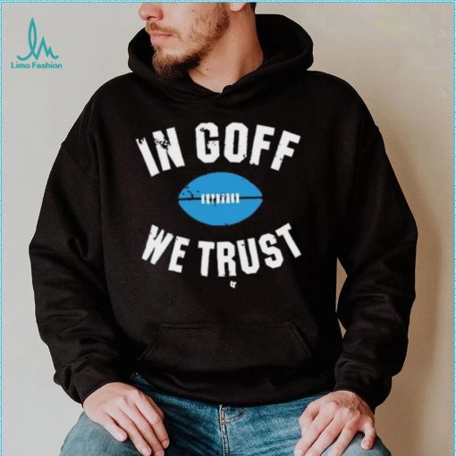 In Jared Goff We Trust Shirt