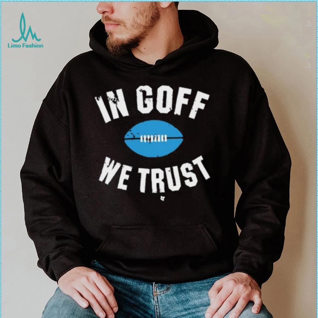 In Jared Goff We Trust Shirt In Jared Goff We Trust Shirt