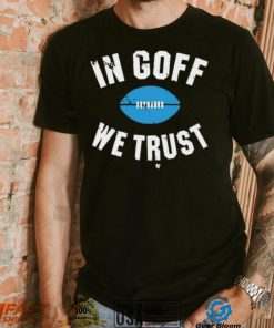 In Jared Goff We Trust Shirt