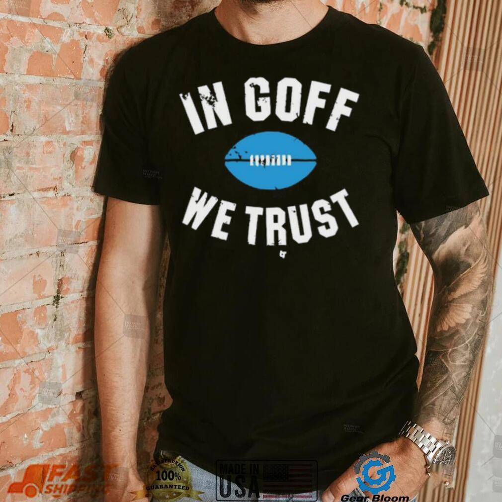 In Jared Goff We Trust Shirt In Jared Goff We Trust Shirt