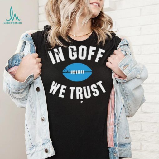 In Jared Goff We Trust Shirt
