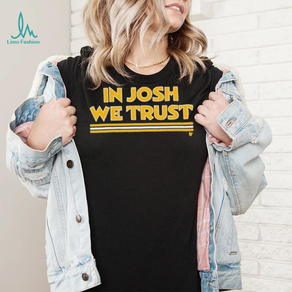 In Josh We Trust Shirt In Josh We Trust Shirt