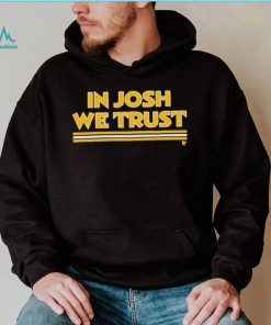 In Josh We Trust Shirt
