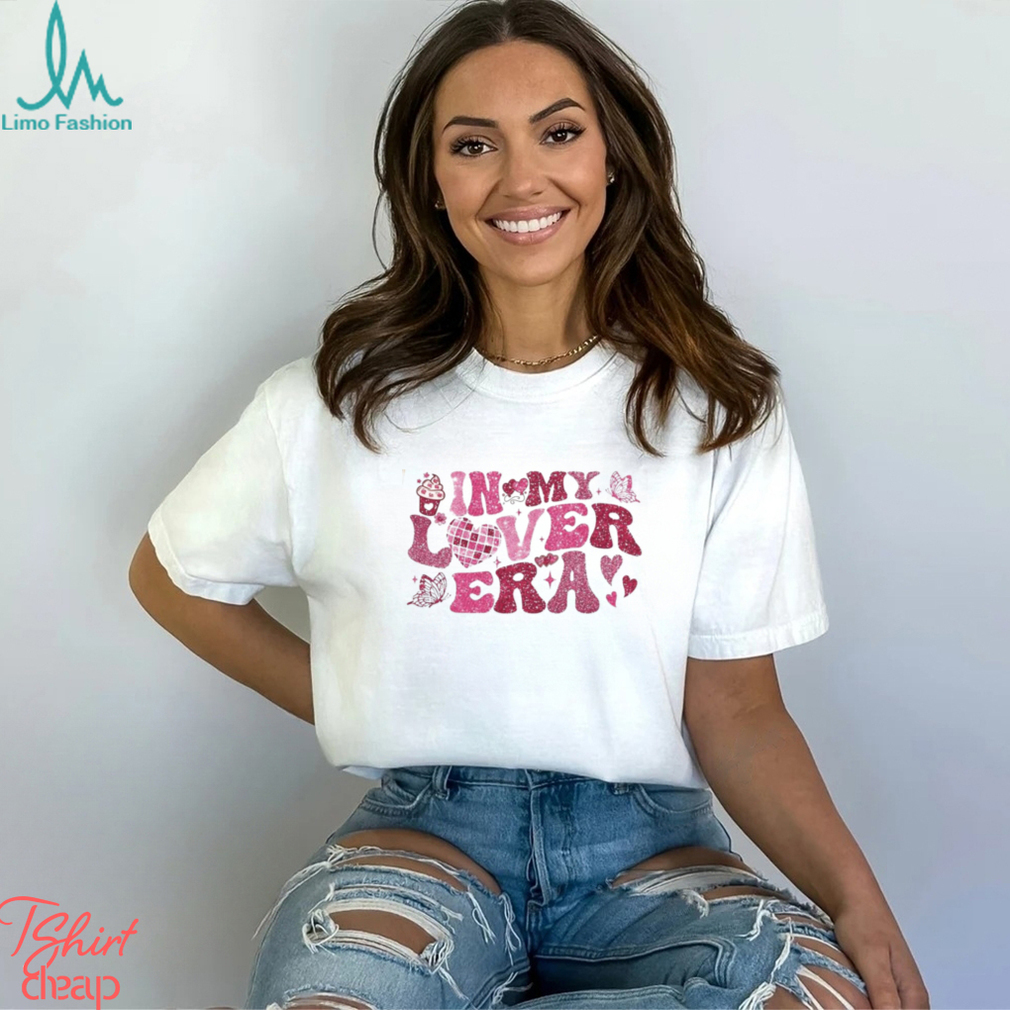 In My Lover Era Shirt Valentine Sweatshirt Anniversary Gifts T Shirt In My Lover Era Shirt Valentine Sweatshirt Anniversary Gifts T Shirt