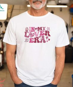 In My Lover Era Shirt Valentine Sweatshirt Anniversary Gifts T Shirt