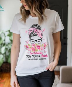 In October We Wear Pink Messy Bun Breast Cancer Awareness T Shirt