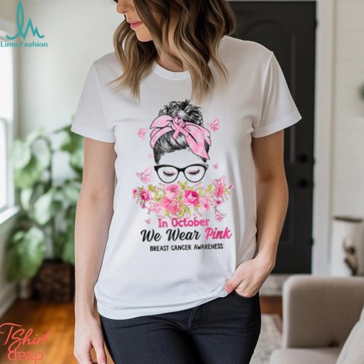 In October We Wear Pink Messy Bun Breast Cancer Awareness T Shirt