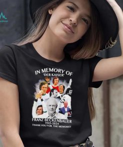 In memory of Der Kaiser Franz Beckenbauer 1945 2024 thank you for the memories signature retro shirt