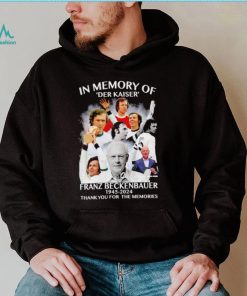 In memory of Der Kaiser Franz Beckenbauer 1945 2024 thank you for the memories signature retro shirt