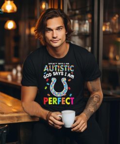 Indianapolis Colts society says I am Autistic god says I am perfect shirt
