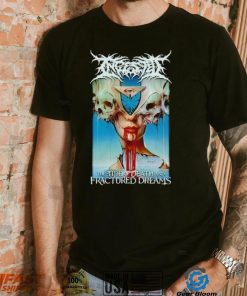 Ingested The Tide Of Death and Fractured Dreams shirt