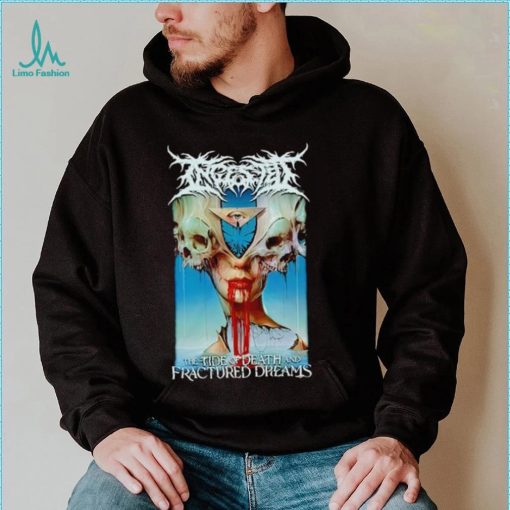 Ingested The Tide Of Death and Fractured Dreams shirt
