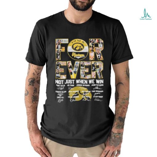 Iowa Hawkeyes Football Forever Not Just When We Win 2023 Signatures Shirt