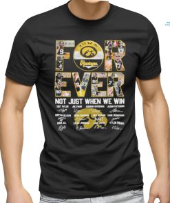 Iowa Hawkeyes Football Forever Not Just When We Win 2023 Signatures Shirt