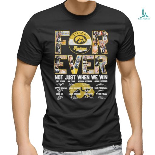 Iowa Hawkeyes Football Forever Not Just When We Win 2023 Signatures Shirt