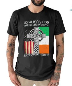 Irish By Blood American By Birth Patriot By Choice 2024 Shirt, hoodie, sweater, long sleeve and tank top Irish By Blood American By Birth Patriot By Choice 2024 Shirt