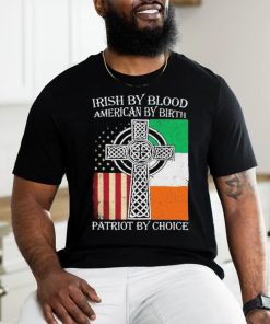 Irish By Blood American By Birth Patriot By Choice 2024 Shirt, hoodie, sweater, long sleeve and tank top Irish By Blood American By Birth Patriot By Choice 2024 Shirt