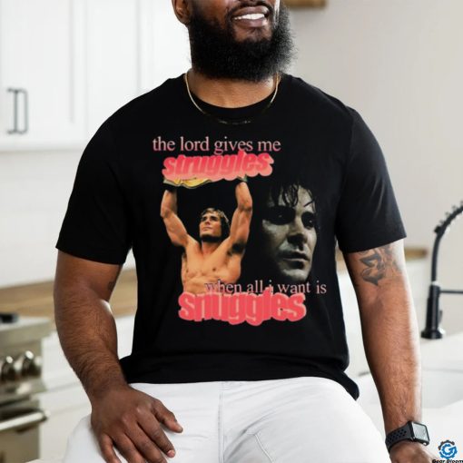 Iron Claw The Lord Gives Me Struggles When All I Want Is Snuggles t shirt