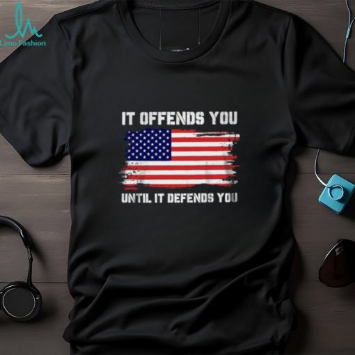 It Offends You Until T Shirt