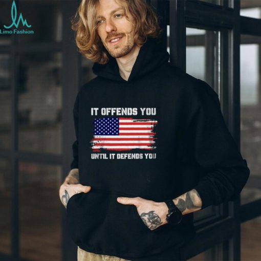 It Offends You Until T Shirt